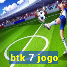 btk 7 jogo